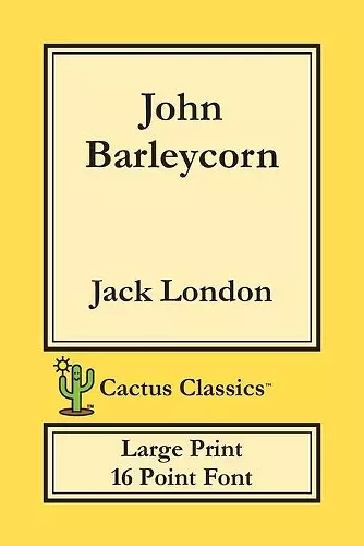 John Barleycorn (Cactus Classics Large Print) cover