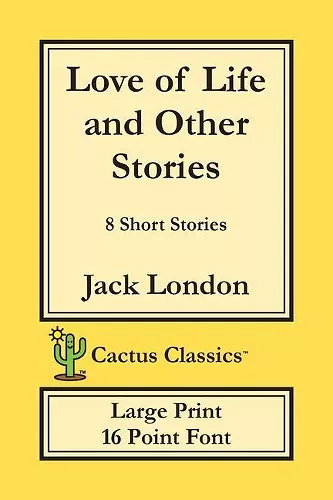 Love of Life and Other Stories (Cactus Classics Large Print) cover