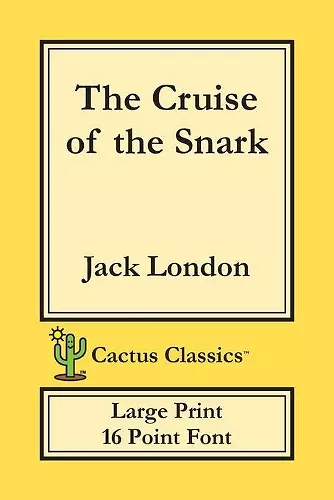 The Cruise of the Snark (Cactus Classics Large Print) cover