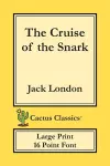 The Cruise of the Snark (Cactus Classics Large Print) cover