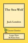 The Sea-Wolf (Cactus Classics Large Print) cover