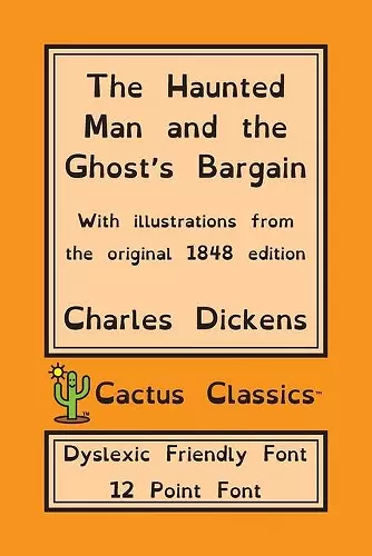 The Haunted Man and the Ghost's Bargain (Cactus Classics Dyslexic Friendly Font) cover