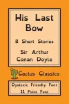 His Last Bow (Cactus Classics Dyslexic Friendly Font) cover