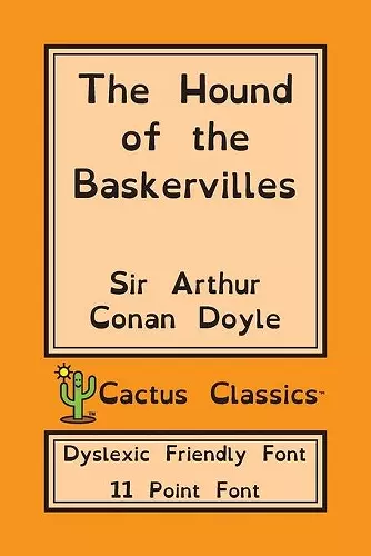 The Hound of the Baskervilles (Cactus Classics Dyslexic Friendly Font) cover