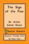 The Sign of the Four (Cactus Classics Dyslexic Friendly Font) cover