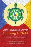 ohpikinâwasowin/Growing a Child cover