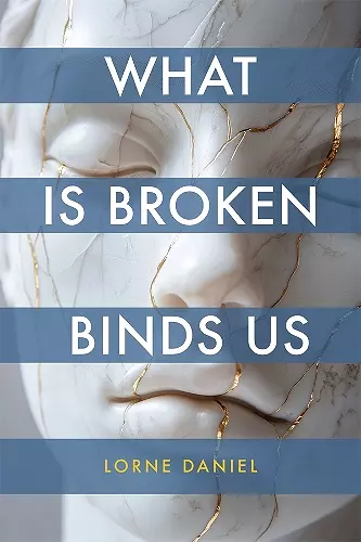 What Is Broken Binds Us cover