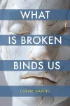 What Is Broken Binds Us cover