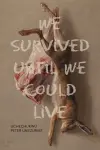 We Survived Until We Could Live cover