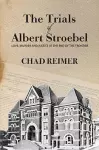 The Trials of Albert Stroebel cover