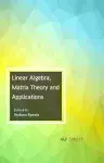 Linear Algebra, Matrix Theory and Applications cover