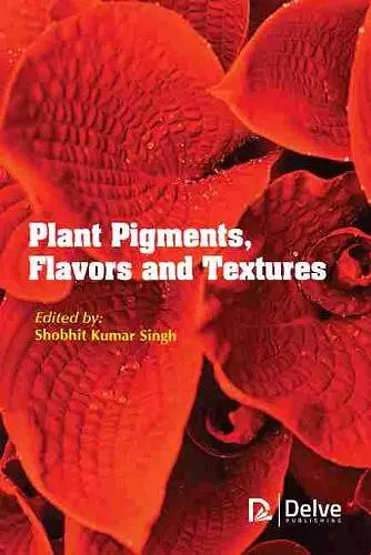 Plant Pigments, Flavors and Textures cover