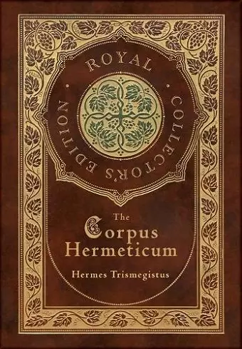 The Corpus Hermeticum (Royal Collector's Edition) (Case Laminate Hardcover with Jacket) cover