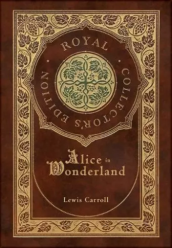Alice in Wonderland (Royal Collector's Edition) (Illustrated) (Case Laminate Hardcover with Jacket) cover