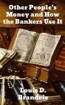 Other People's Money and How The Bankers Use It cover