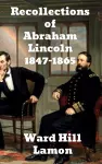 Recollections of Abraham Lincoln 1847-1865 cover
