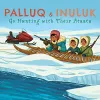 Palluq and Inuluk Go Hunting with Their Ataata cover