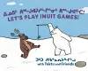 Let's Play Inuit Games! with Tuktu and Friends cover