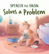 Spencer the Siksik Solves a Problem cover