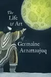 The Life and Art of Germaine Arnattaujuq cover