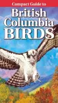 Compact Guide to British Columbia Birds cover