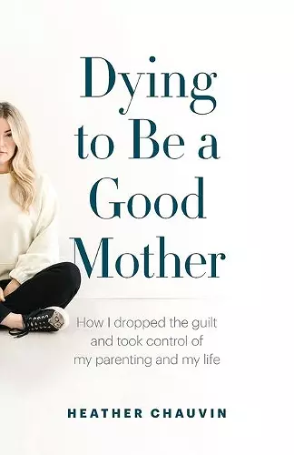 Dying To Be A Good Mother cover