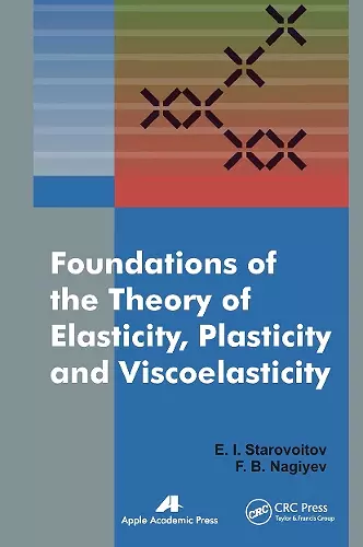 Foundations of the Theory of Elasticity, Plasticity, and Viscoelasticity cover