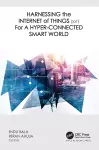 Harnessing the Internet of Things (IoT) for a Hyper-Connected Smart World cover