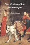 The Waning of the Middle Ages cover