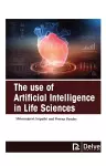 The Use of Artificial Intelligence in Life Sciences cover
