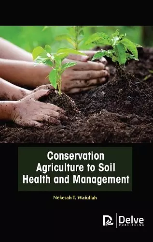 Conservation Agriculture to Soil Health and Management cover