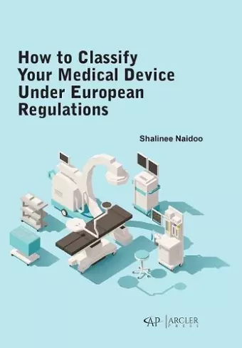 How to classify your medical device under European Regulations cover