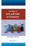 The Study of Ions and Salts in Chemistry cover