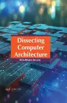 Dissecting Computer Architecture cover