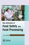 Key Elements of Food Safety and Food Processing cover