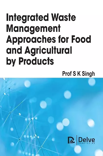 Integrated Waste Management Approaches for Food and Agricultural Byproducts cover