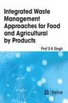 Integrated Waste Management Approaches for Food and Agricultural Byproducts cover