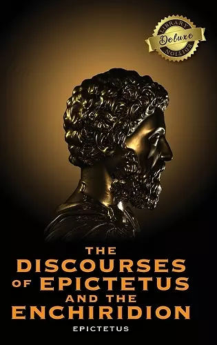 The Discourses of Epictetus and the Enchiridion (Deluxe Library Edition) cover