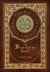 The Blue Fairy Book (Royal Collector's Edition) (Annotated) (Case Laminate Hardcover with Jacket) cover