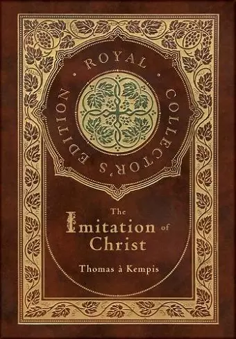 The Imitation of Christ (Royal Collector's Edition) (Annotated) (Case Laminate Hardcover with Jacket) cover