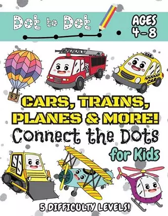 Cars, Trains, Planes & More Connect the Dots for Kids cover