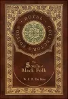 The Souls of Black Folk (Royal Collector's Edition) (Case Laminate Hardcover with Jacket) cover