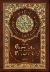 How to Grow Old and a Guide to Friendship (Royal Collector's Edition) (Case Laminate Hardcover with Jacket) cover