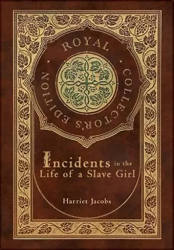 Incidents in the Life of a Slave Girl (Royal Collector's Edition) (Case Laminate Hardcover with Jacket) cover