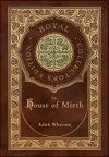 The House of Mirth (Royal Collector's Edition) (Case Laminate Hardcover with Jacket) cover
