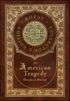 An American Tragedy (Royal Collector's Edition) (Case Laminate Hardcover with Jacket) cover