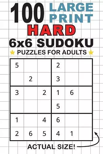 100 Large Print Hard 6x6 Sudoku Puzzles for Adults cover