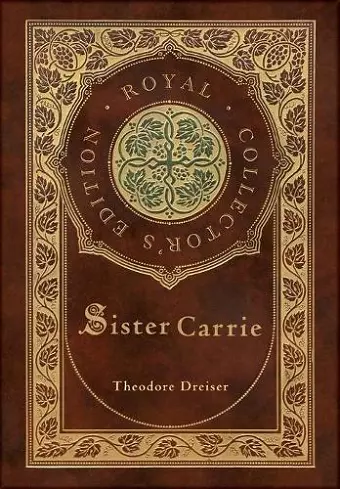 Sister Carrie (Royal Collector's Edition) (Case Laminate Hardcover with Jacket) cover