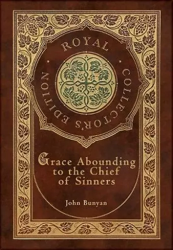 Grace Abounding to the Chief of Sinners (Royal Collector's Edition) (Case Laminate Hardcover with Jacket) cover