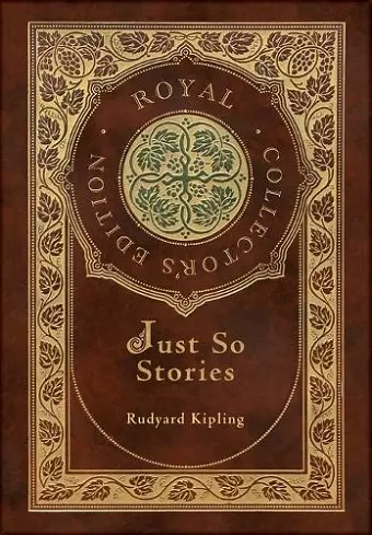 Just So Stories (Royal Collector's Edition) (Illustrated) (Case Laminate Hardcover with Jacket) cover